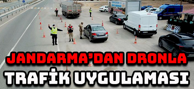 JANDARMA’DAN DRONLA TRAFİK UYGULAMASI