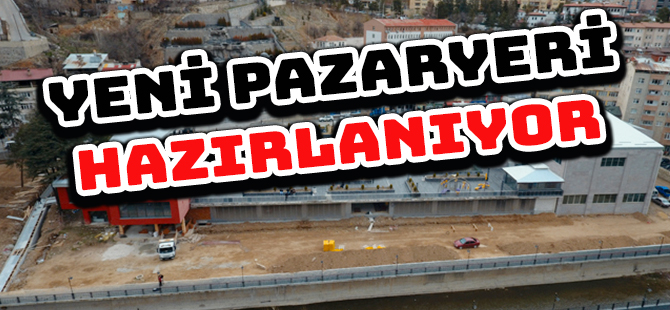 YENİ PAZARYERİ HAZIRLANIYOR