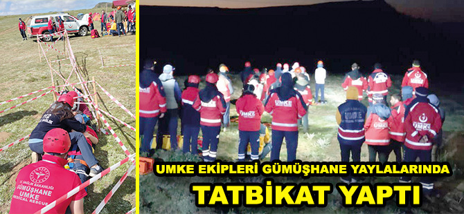 UMKE EKİPLERİ GÜMÜŞHANE YAYLALARINDA TATBİKAT YAPTI