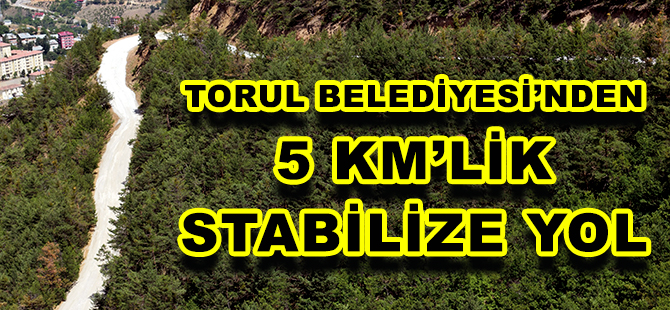 TORUL BELEDİYESİ’NDEN 5 KM’LİK STABİLİZE YOL