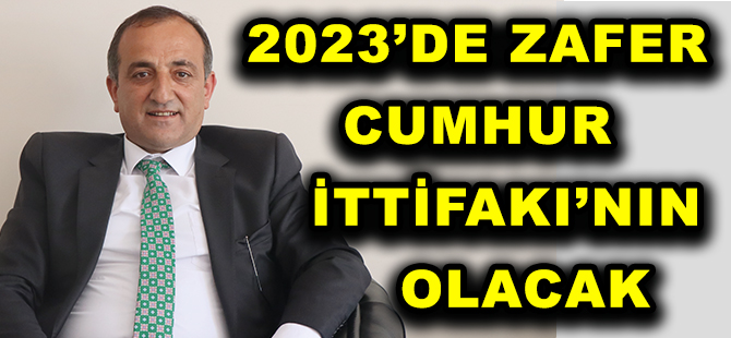 2023’DE ZAFER CUMHUR İTTİFAKI’NIN OLACAK