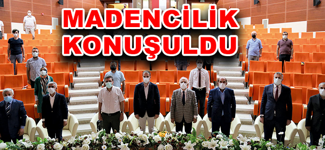 MADENCİLİK KONUŞULDU