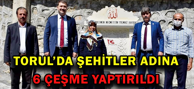 TORUL’DA ŞEHİTLER ADINA 6 ÇEŞME YAPTIRILDI