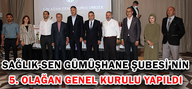 SAĞLIK-SEN GÜMÜŞHANE ŞUBESİ’NİN 5. OLAĞAN GENEL KURULU YAPILDI