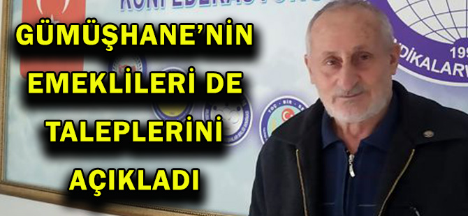 GÜMÜŞHANE’NİN EMEKLİLERİ  DE TALEPLERİNİ AÇIKLADI