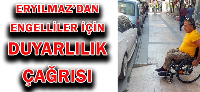 ERYILMAZ’DAN ENGELLİLER İÇİN DUYARLILIK ÇAĞRISI