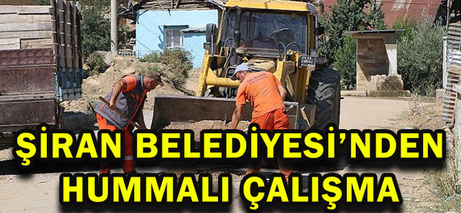 ŞİRAN BELEDİYESİ’NDEN HUMMALI ÇALIŞMA