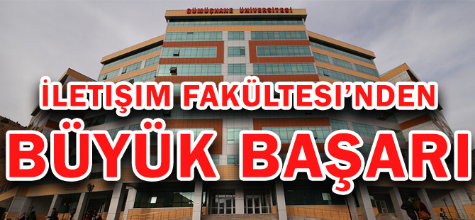 İLETIŞIM FAKÜLTESI’NDEN  BÜYÜK BAŞARI