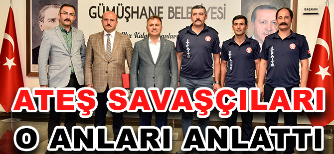 ATEŞ SAVAŞÇILARI O ANLARI ANLATTI