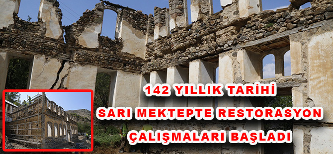 142 YILLIK TARİHİ SARI MEKTEPTE RESTORASYON ÇALIŞMALARI BAŞLADI