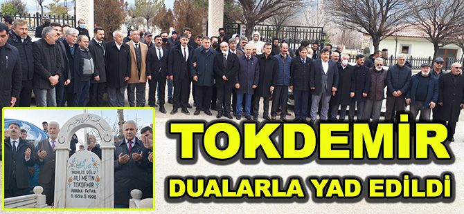 TOKDEMİR DUALARLA YAD EDİLDİ