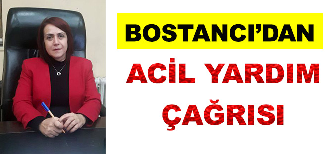 BOSTANCI’DAN ACİL YARDIM ÇAĞRISI