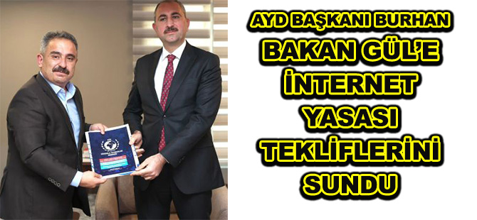 AYD BAŞKANI BURHAN, BAKAN GÜL’E İNTERNET YASASI TEKLİFLERİNİ SUNDU