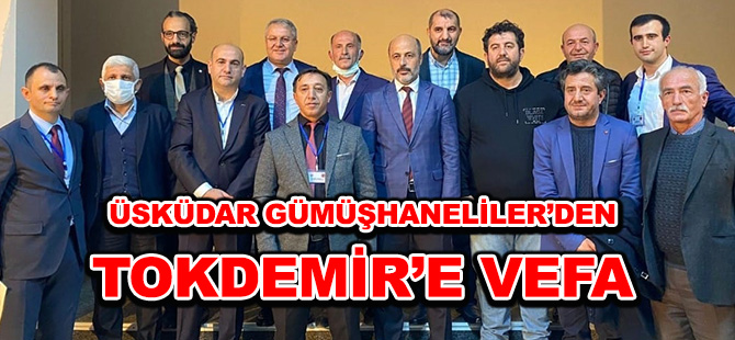 ÜSKÜDAR GÜMÜŞHANELİLER’DEN TOKDEMİR’E VEFA