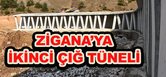 ZİGANA’YA İKİNCİ ÇIĞ TÜNELİ