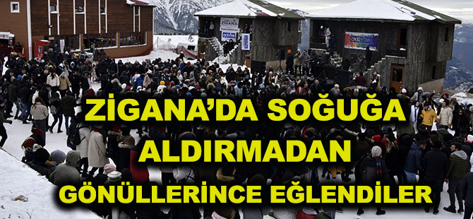 ZİGANA’DA SOĞUĞA ALDIRMADAN GÖNÜLLERİNCE EĞLENDİLER