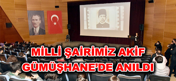 MİLLİ ŞAİRİMİZ AKİF GÜMÜŞHANE’DE ANILDI