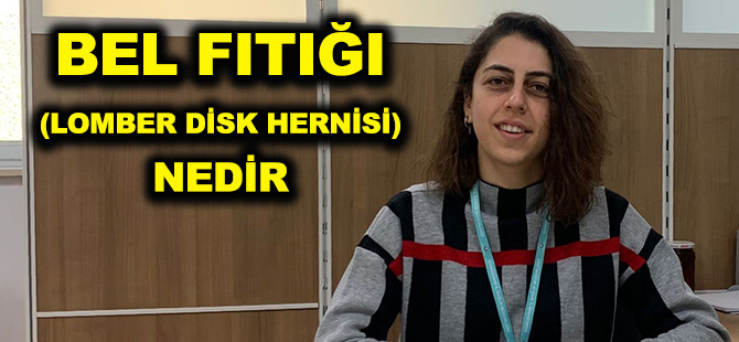 BEL FITIĞI (LOMBER DİSK HERNİSİ)NEDİR