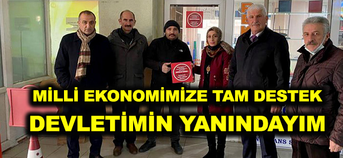 MİLLİ EKONOMİMİZE TAM DESTEK DEVLETİMİN YANINDAYIM