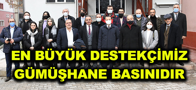 EN BÜYÜK DESTEKÇİMİZ GÜMÜŞHANE BASINIDIR