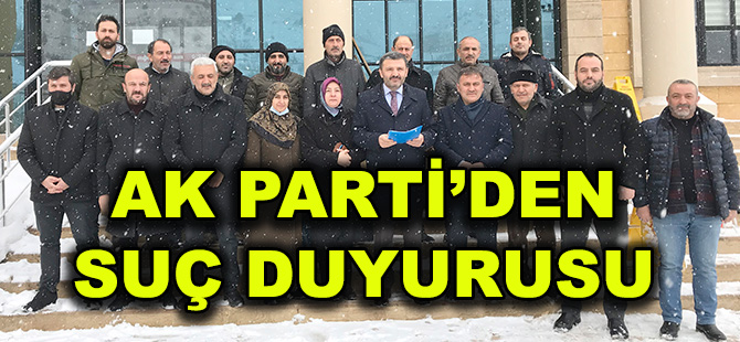 AK PARTİ’DEN SUÇ DUYURUSU