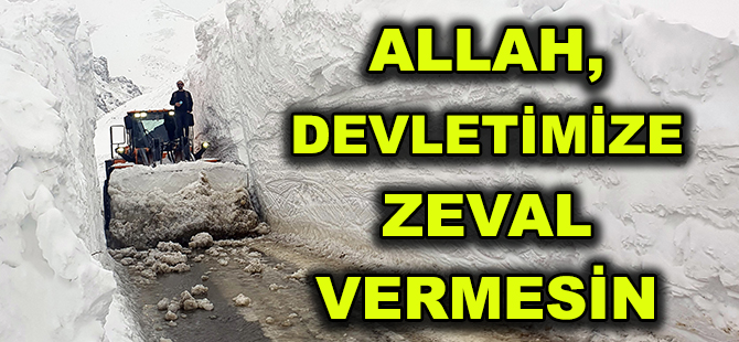 ALLAH, DEVLETİMİZE ZEVAL VERMESİN