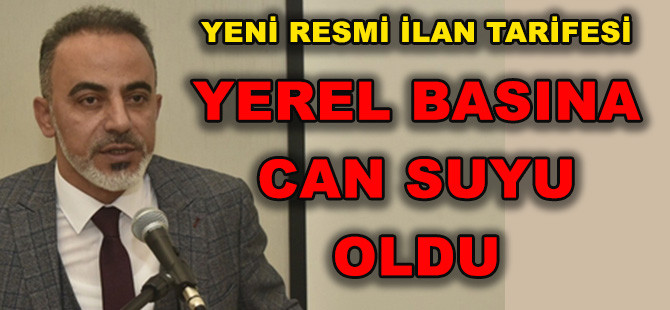 YENİ RESMİ İLAN TARİFESİ YEREL BASINA CAN SUYU OLDU