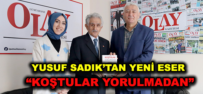 Gümüşhaneli Emekli Eğitimci Ve Yazar Enerjisi İle Gençlere Örnek Oluyor.  YUSUF SADIK’TAN YENİ ESER   “KOŞTULAR YORULMADAN”