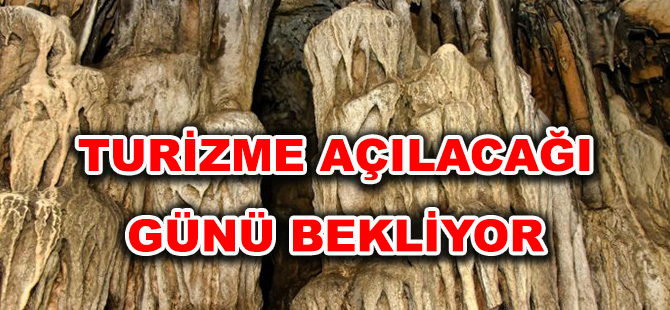 TURİZME AÇILACAĞI GÜNÜ BEKLİYOR