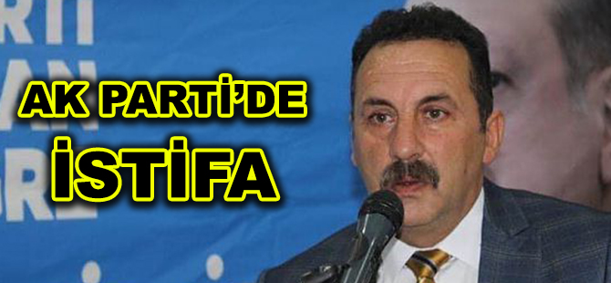 AK PARTİ’DE İSTİFA