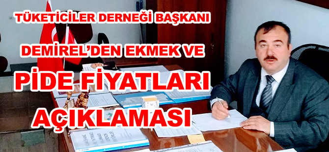 TÜKETİCİLER DERNEĞİ BAŞKANI DEMİREL’DEN EKMEK VE PİDE FİYATLARI  AÇIKLAMASI