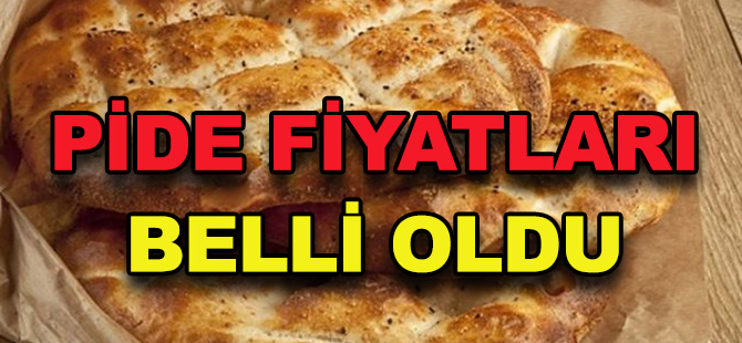 PİDE FİYATLARI BELLİ OLDU