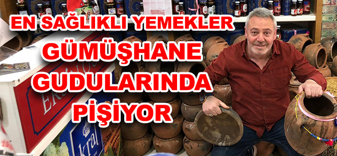 EN SAĞLIKLI YEMEKLER GÜMÜŞHANE GUDULARINDA PİŞİYOR