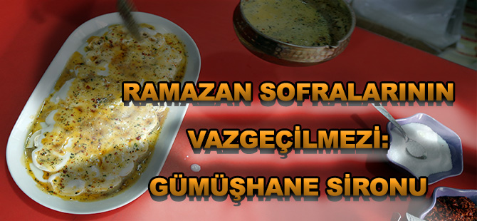 RAMAZAN SOFRALARININ VAZGEÇİLMEZİ: GÜMÜŞHANE SİRONU