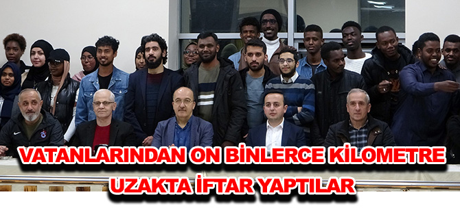 VATANLARINDAN ON BİNLERCE KİLOMETRE UZAKTA İFTAR YAPTILAR