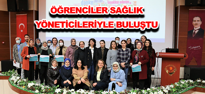 ÖĞRENCİLER SAĞLIK YÖNETİCİLERİYLE BULUŞTU