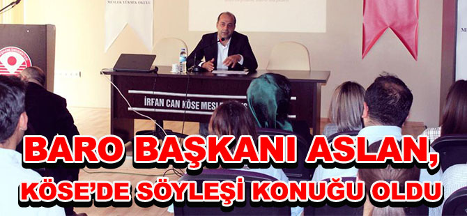 BARO BAŞKANI ASLAN, KÖSE’DE SÖYLEŞİ KONUĞU OLDU