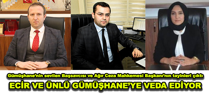 Gümüşhane’nin sevilen Başsavcısı ve Ağır Ceza Mahkemesi Başkanı’nın tayinleri çıktı  ECİR VE ÜNLÜ GÜMÜŞHANE’YE VEDA EDİYOR