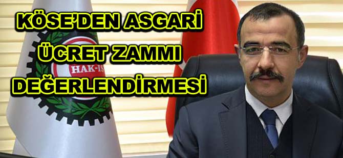 KÖSE’DEN ASGARİ ÜCRET ZAMMI DEĞERLENDİRMESİ