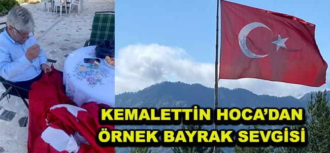 Şanlı Bayrağımızın Rüzgârdan Açılan Dikişini Kendi Elleri İle Onardı  KEMALETTİN HOCA’DAN  ÖRNEK BAYRAK SEVGİSİ