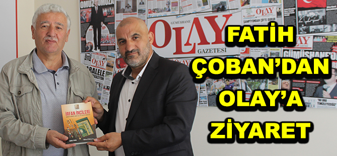 FATİH ÇOBAN’DAN OLAY’A ZİYARET