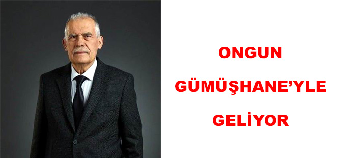 ONGUN GÜMÜŞHANE’YLE GELİYOR