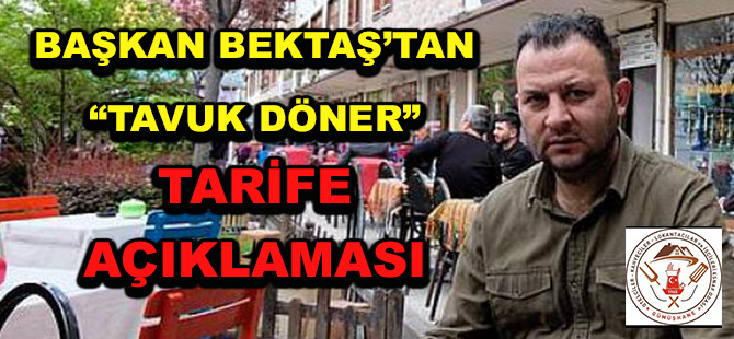 BAŞKAN BEKTAŞ’TAN “TAVUK DÖNER” TARİFE AÇIKLAMASI