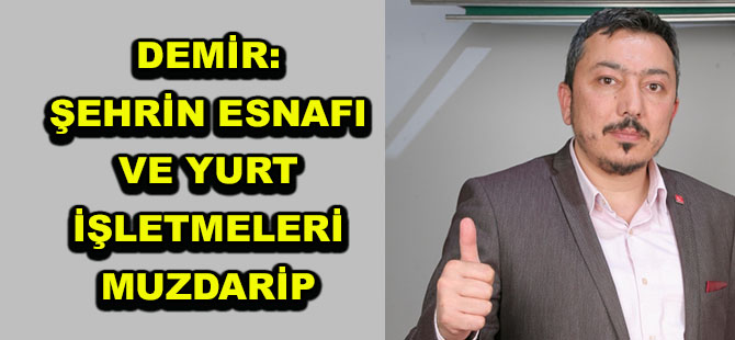 DEMİR: ŞEHRİN ESNAFI VE  YURT İŞLETMELERİ MUZDARİP