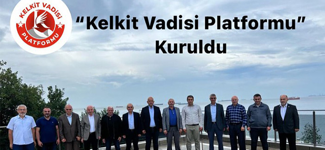 KELKİT VADİSİ PLATFORMU KURULDU