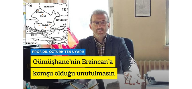 ÖZTÜRK UYARDI: GÜMÜŞHANE TÜRKİYE’NİN EN BÜYÜK DEPREMLERDEN BİRİSİNİ YAŞAYAN ERZİNCAN’A KOMŞU