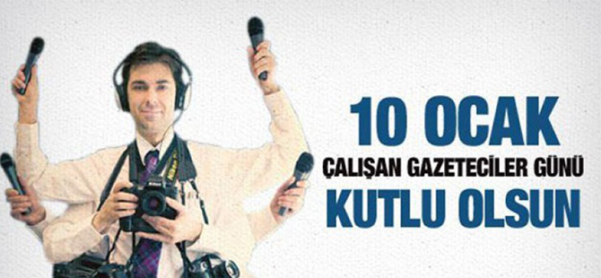 10 OCAK ÇALIŞAN GAZETECİLER GÜNÜ MESAJLARI