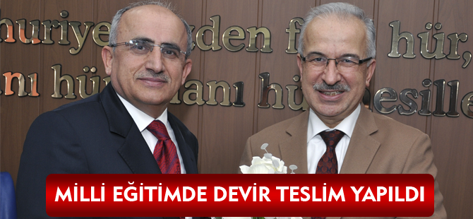 MİLLİ EĞİTİMDE DEVİR TESLİM YAPILDI