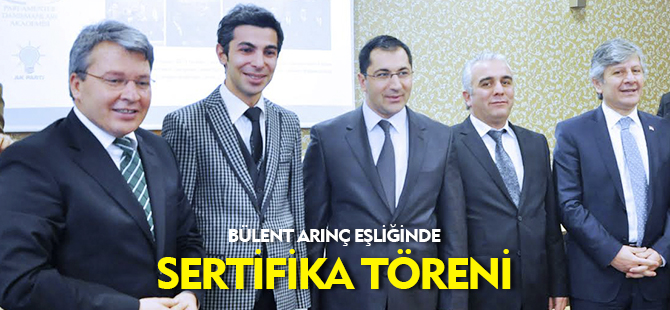 BÜLENT ARINÇ EŞLİĞİNDE SERTİFİKA