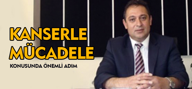 KANSERLE MÜCADELE KONUSUNDA ÖNEMLİ ADIM